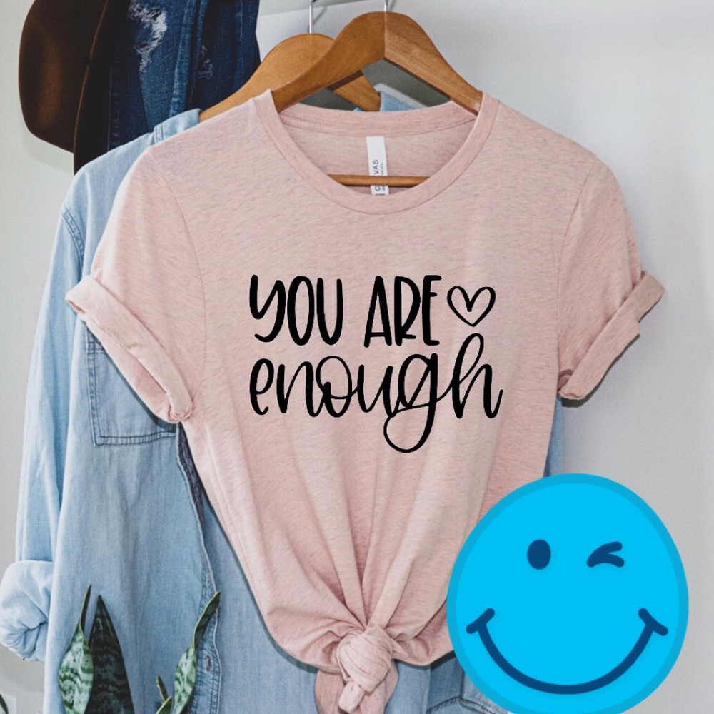 You Are Enough Tee